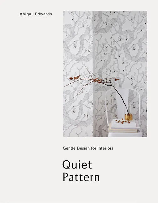 Quiet Pattern: Gentle Design for Interiors - Hardcover