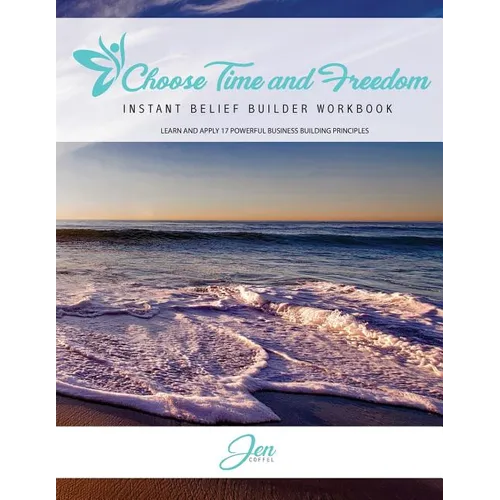 Choose Time and Freedom - Instant Belief Builder Workbook - Paperback