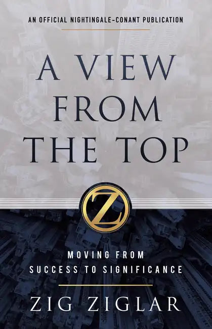 A View from the Top: Moving from Success to Significance - Hardcover