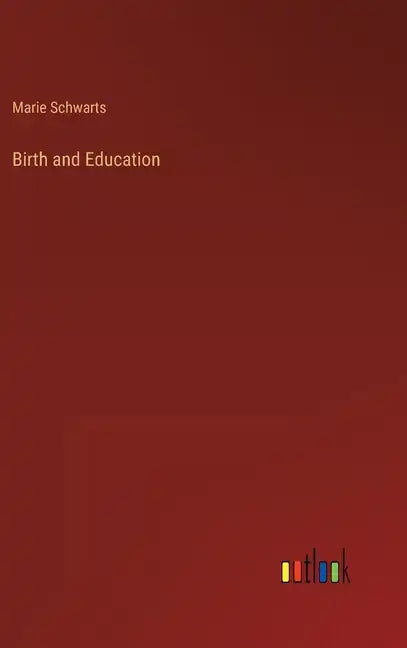 Birth and Education - Hardcover