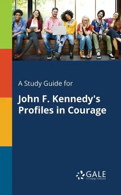 A Study Guide for John F. Kennedy's Profiles in Courage - Paperback