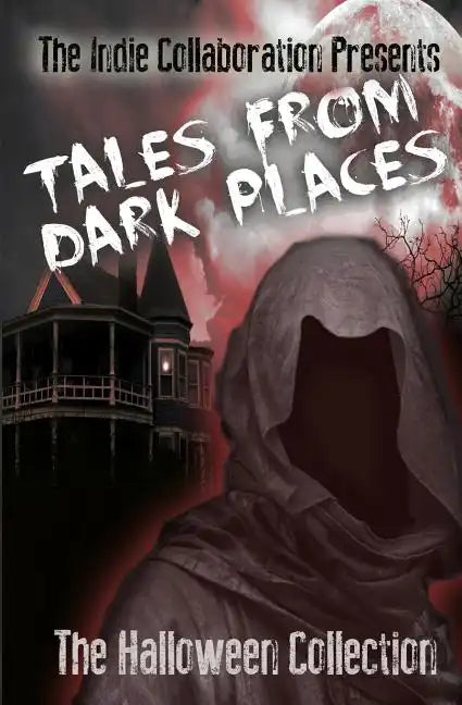 Tales From Dark Places: The Halloween Collection - Paperback