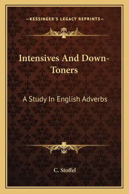 Intensives and Down-Toners: A Study in English Adverbs - Paperback