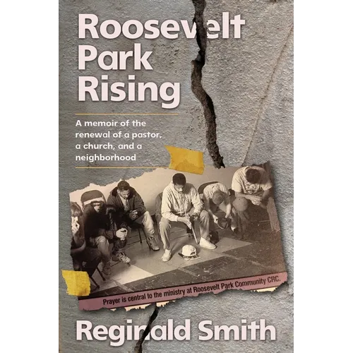 Roosevelt Park Rising: A memoir of the renewal of a pastor, a church, and a neighborhood - Paperback