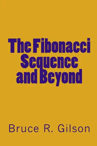 The Fibonacci Sequence and Beyond - Paperback