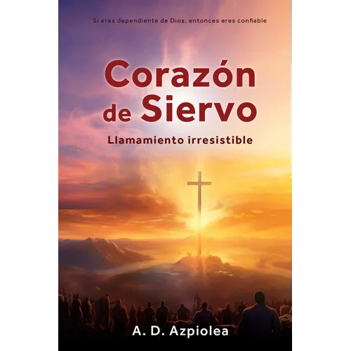 Corazón de Siervo: Llamamiento irresistible - Paperback
