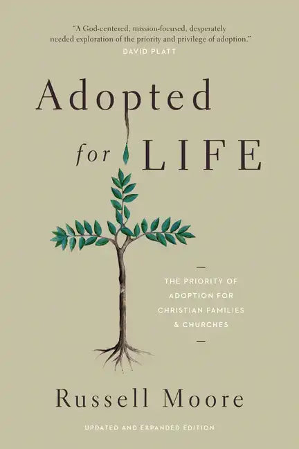 Adopted for Life: The Priority of Adoption for Christian Families and Churches (Updated and Expanded Edition) - Paperback
