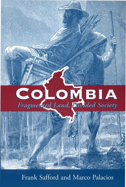 Colombia: Fragmented Land, Divided Society - Paperback