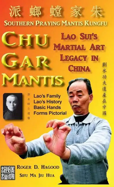 Chu Gar Mantis: Lao Sui's Martial Art Legacy in China - Hardcover