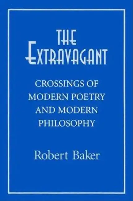 The Extravagant: Crossings of Modern Poetry and Modern Philosophy - Paperback