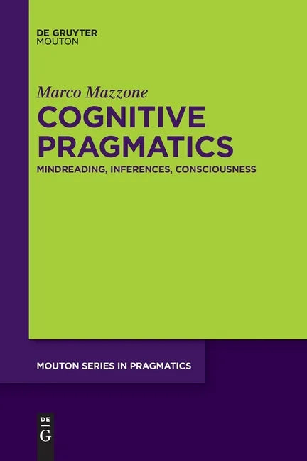 Cognitive Pragmatics: Mindreading, Inferences, Consciousness - Paperback