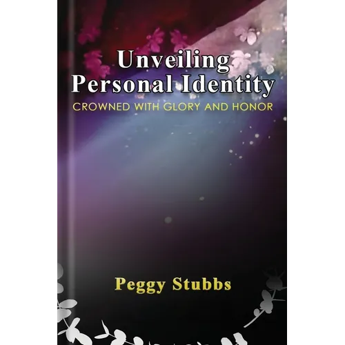 Unveiling Personal Identity: Crowned With Glory And Honor - Paperback