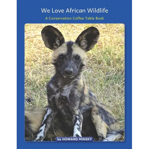 We Love African Wildlife: A Conservation Coffee Table Book - Paperback
