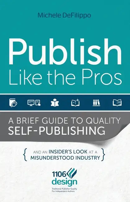 Publish Like the Pros: A Brief Guide to Quality Self-Publishing - Paperback
