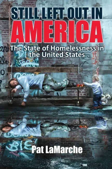 Still Left Out In America: The State of Homelessness in the United States - Paperback