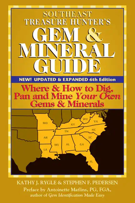 Southeast Treasure Hunter's Gem & Mineral Guide (6th Edition): Where & How to Dig, Pan and Mine Your Own Gems & Minerals - Hardcover