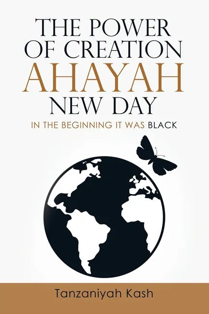 The Power of Creation Ahayah New Day: In the Beginning It Was Black - Paperback