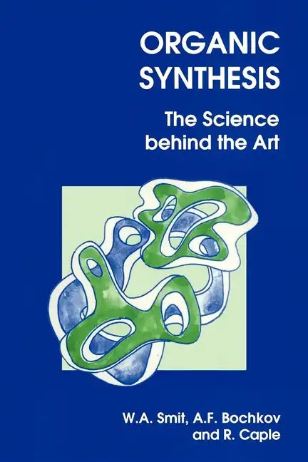 Organic Synthesis: The Science Behind the Art - Paperback
