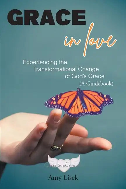 Grace In Love: Experiencing the Transformational Change of God's Grace (A Guidebook) - Paperback