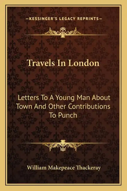 Travels in London: Letters to a Young Man about Town and Other Contributions to Punch - Paperback