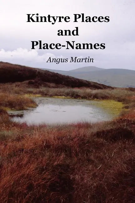 Kintyre Places and Place-Names - Paperback
