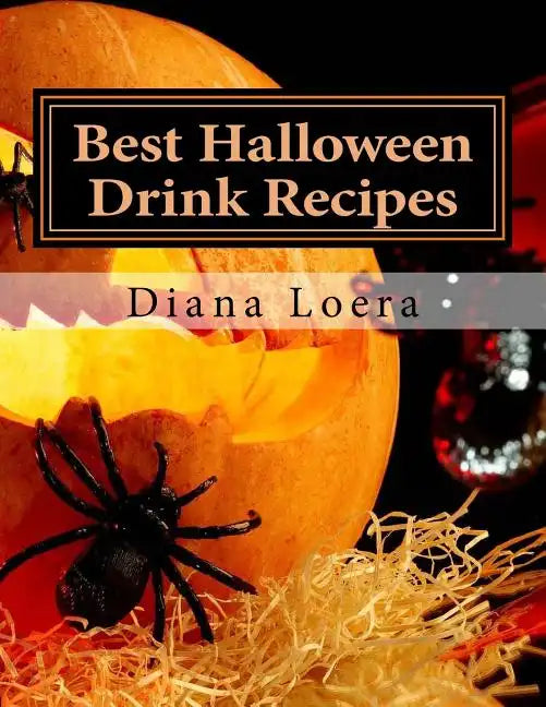 Best Halloween Drink Recipes: Spooktacularly Delicious Halloween Drinks - Paperback