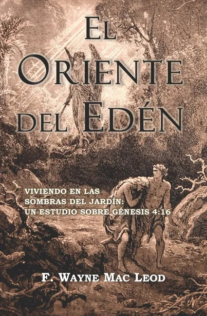 El Oriente del Edén: Viviendo En Las Sombras del Jardín: Un Estudio Sobre Génesis 4:16 - Paperback