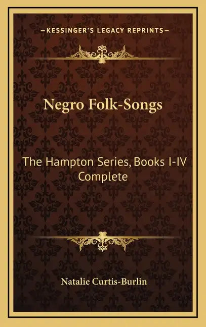Negro Folk-Songs: The Hampton Series, Books I-IV Complete - Hardcover