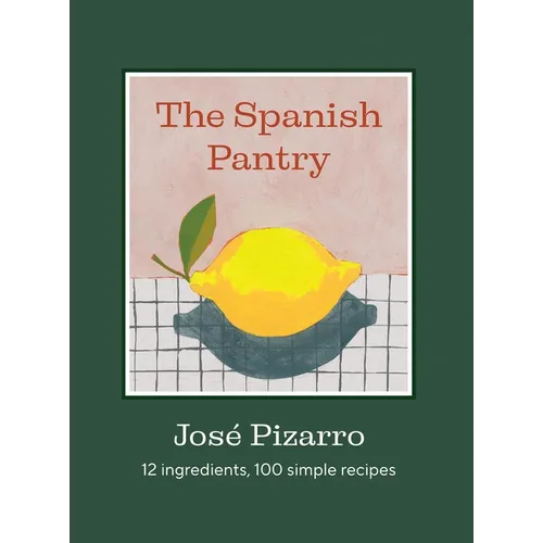 The Spanish Pantry: 12 Ingredients, 100 Simple Recipes - Hardcover