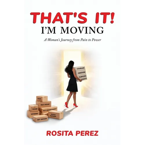 That's It! I'm Moving: A Woman's Journey from Pain to Power - Paperback
