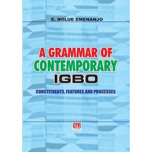 A Grammar of Contemporary Igbo. Constituents, Features and Processes - Paperback