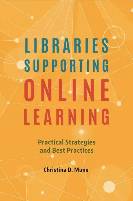 Libraries Supporting Online Learning: Practical Strategies and Best Practices - Paperback