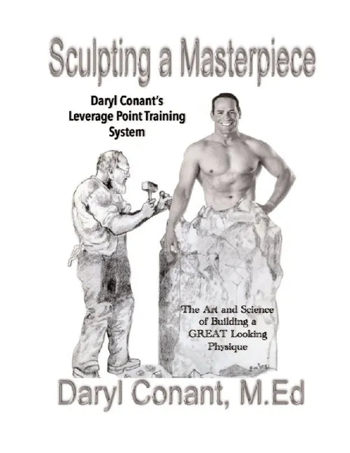 Sculpting a Masterpiece: The Art and Science of Building a Great Looking Physique - Paperback