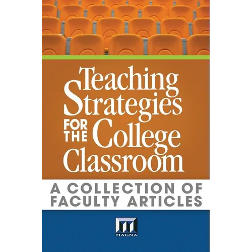 Teaching Strategies for the College Classroom: A Collection of Faculty Articles - Paperback