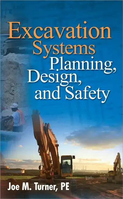 Excavation Systems Planning, Design, and Safety - Hardcover