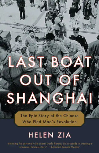 Last Boat Out of Shanghai: The Epic Story of the Chinese Who Fled Mao's Revolution - Paperback