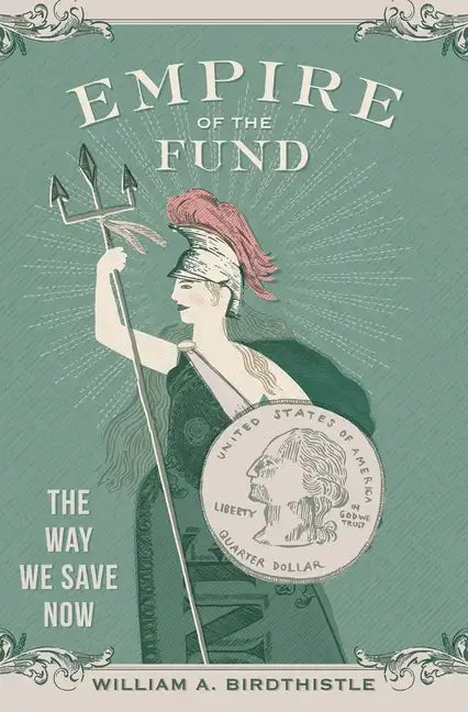 Empire of the Fund: The Way We Save Now - Hardcover