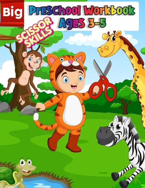 Big Preschool Workbook Ages 3-5: Preschool Activity Book For Kindergarten Learn To Cut Paper With Line, Shapes, Animals - Awesome Scissor Skills Cutti - Paperback