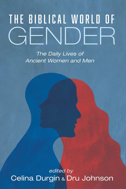 The Biblical World of Gender: The Daily Lives of Ancient Women and Men - Paperback