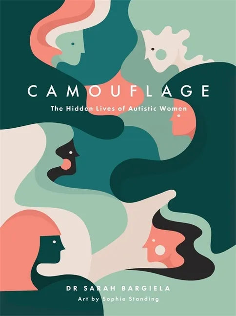 Camouflage: The Hidden Lives of Autistic Women - Hardcover