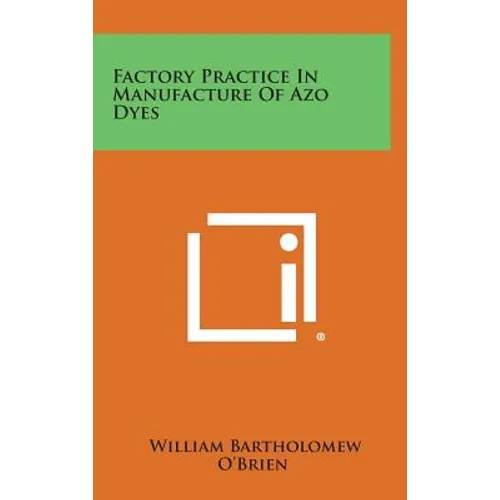 Factory Practice in Manufacture of Azo Dyes - Hardcover