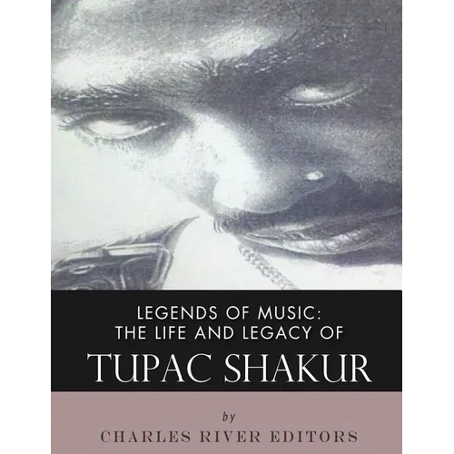 Legends of Music: The Life and Legacy of Tupac Shakur - Paperback