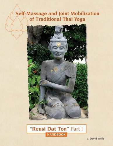 Self Massage and Joint Mobilization of Traditional Thai Yoga: Reusi Dat Ton Part 1 Handbook - Paperback