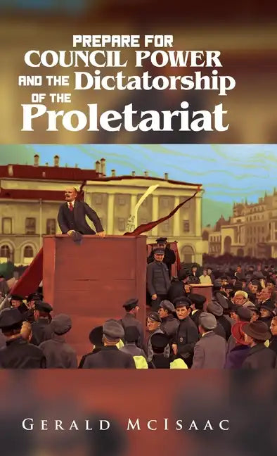 Prepare For Council Power and the Dictatorship of the Proletariat - Hardcover