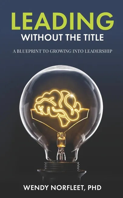 Leading Without the Title: A Blueprint to Growing into Leadership - Paperback