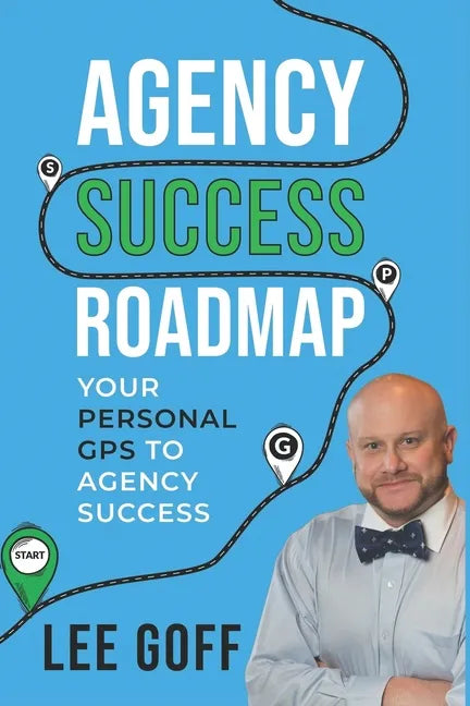 Agency Success Roadmap: Your Personal GPS to Agency Success - Paperback