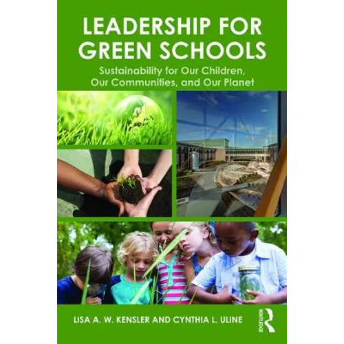 Leadership for Green Schools: Sustainability for Our Children, Our Communities, and Our Planet - Paperback