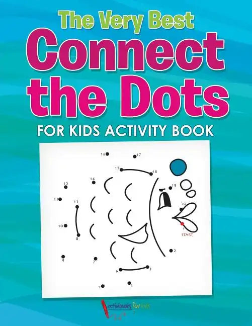 The Very Best Connect the Dots for Kids Activity Book - Paperback
