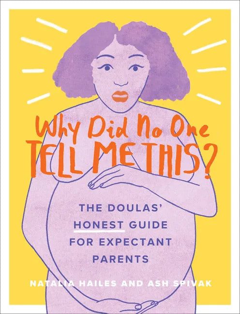 Why Did No One Tell Me This?: The Doulas' (Honest) Guide for Expectant Parents - Paperback