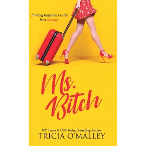 Ms. Bitch: Finding happiness is the best revenge. - Hardcover